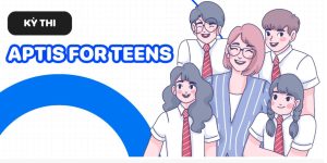 aptis for teen Aptis for teen - Kỳ thi Aptis dành cho học sinh